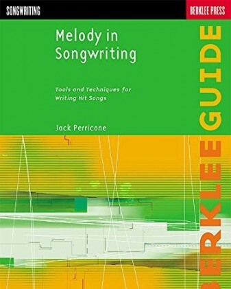 Melody in Songwriting: Tools and Techniques for Writing Hit Songs